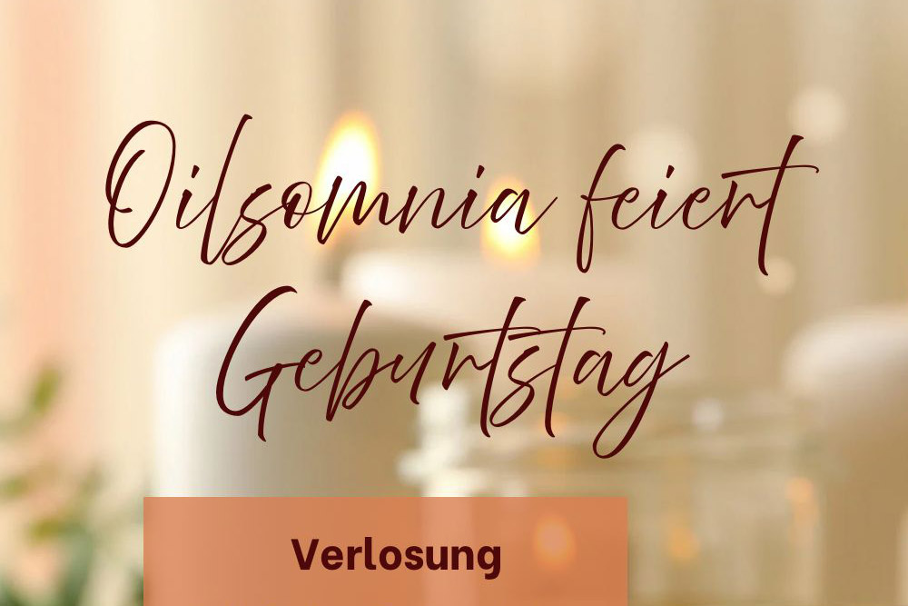 Oilsomnia feiert Geburtstag – Verlosung